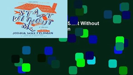 F.R.E.E [D.O.W.N.L.O.A.D] Start Without Me by Joshua Max Feldman