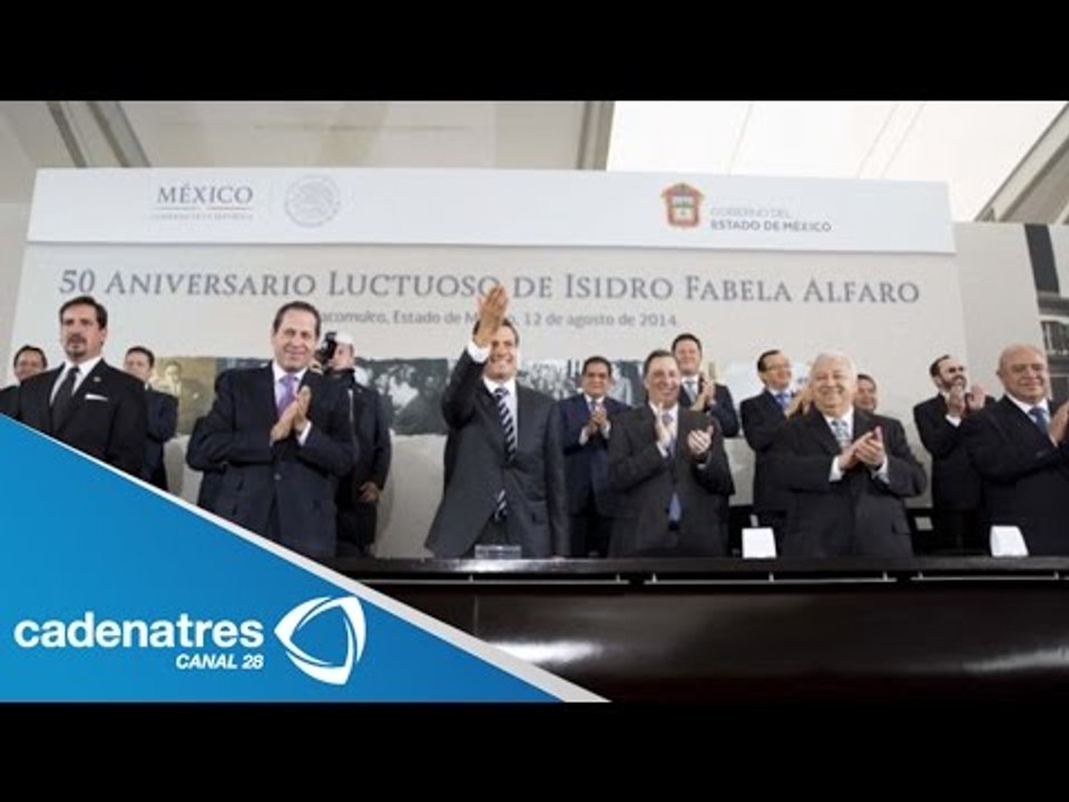 Peña Nieto conmemora el 50 aniversario luctuoso de Isidro Fabela