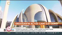 Erdoğan'ın açtığı cami ilgi odağı oldu