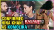 Nakuul Mehta CONFIRMS on Hina Khan Playing Komolika | Kasautii Zindagi Kay 2
