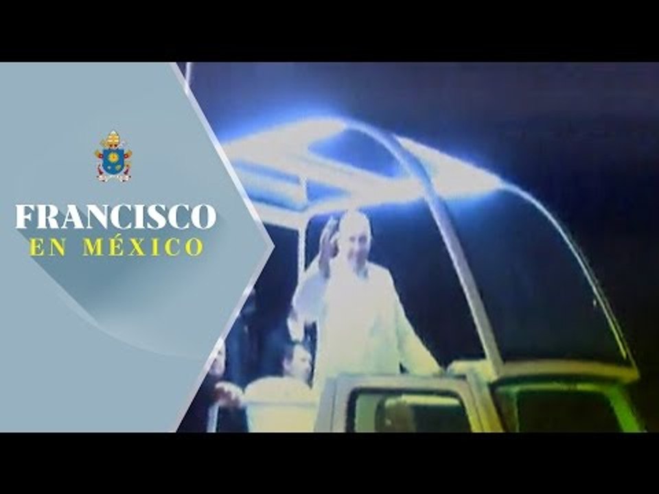 Llegó a México un Papa humilde y de gran corazón / Papa Francisco en México