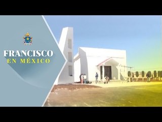 Todo listo en Penal de Ciudad Juárez para recibir al Papa Francisco