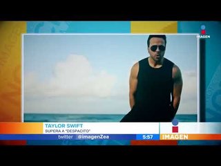 ¡Taylor Swift desbancó a Despacito! | Noticias con Francisco Zea