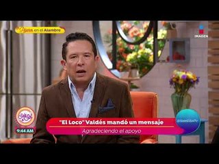 'Loco' Valdés manda mensaje de agradecimiento | Sale el Sol