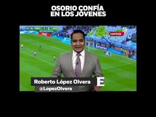El ‘Tri’ de Osorio confía en los jóvenes, en opinión de Roberto López Olvera