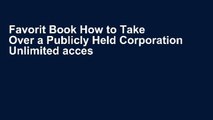 Favorit Book How to Take Over a Publicly Held Corporation Unlimited acces Best Sellers