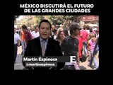 ‘México discutirá el futuro de las grandes ciudades’, en opinión de Martín Espinosa