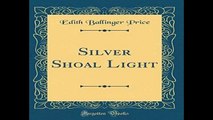 D.O.W.N.L.O.A.D [P.D.F] Silver Shoal Light (Classic Reprint) [E.P.U.B]