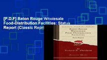 [P.D.F] Baton Rouge Wholesale Food-Distribution Facilities: Status Report (Classic Reprint)