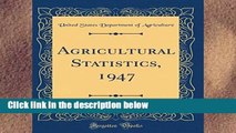 D.O.W.N.L.O.A.D [P.D.F] Agricultural Statistics, 1947 (Classic Reprint) [E.P.U.B]