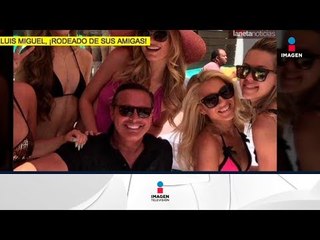 Luis Miguel ¡Rodeado de amigas!| De Primera Mano