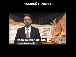 ‘Campañas sucias’, en opinión de Pascal Beltrán del Río