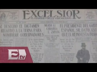 Periódico Excélsior… Un vistazo a 99 años de distancia / Francisco Zea