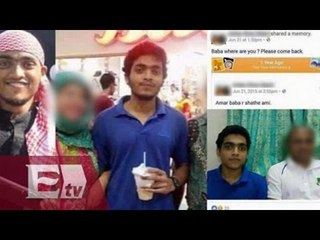 Terroristas de Bangladesh eran de familia rica y asistían a escuelas privadas /  Ingrid Barrera