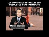 'Congresos estatales, obsoletos y gastan mucho' en opinión de Martín Espinosa