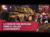 Mexicana radica en Estambul narra el intento de golpe de estado en Turquía
