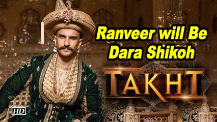 REVEALED: Ranveer Singh will play Dara Shikoh in “TAKHT”