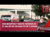 Dos muertos y nueve heridos es el saldo de un asalto en Tláhuac