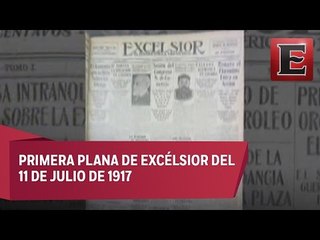 Periódico Excélsior    Un vistazo a 99 años de distancia