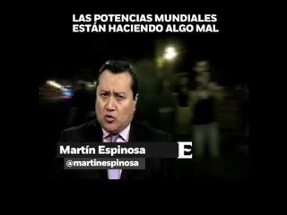 Las potencias mundiales están haciendo algo mal,  en opinión de Martín Espinosa
