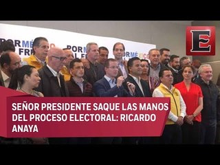 Ricardo Anaya pide al gobierno sacar las manos del proceso electoral