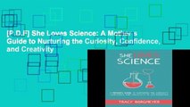 [P.D.F] She Loves Science: A Mother s Guide to Nurturing the Curiosity, Confidence, and Creativity