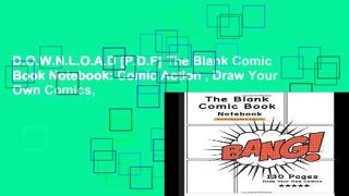 D.O.W.N.L.O.A.D [P.D.F] The Blank Comic Book Notebook: Comic Action , Draw Your Own Comics,