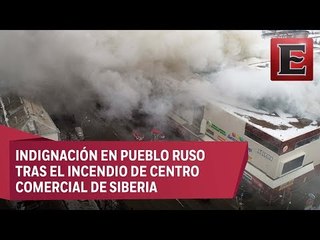 Habitante exigen explicaciones por incendio en centro comercial en Rusia