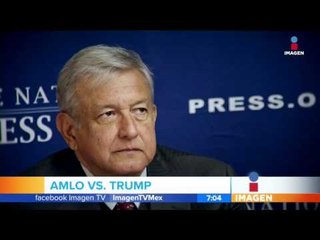 AMLO planea convencer a Trump | Noticias con Francisco Zea