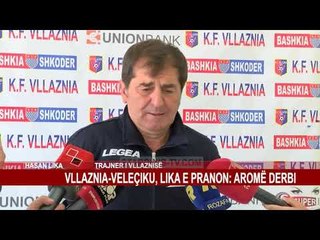 VLLAZNIA-VELEÇIKU, LIKA E PRANON: AROMË DERBI