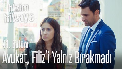 Avukat, Filiz'in yanında olduğunu hissettiriyor - Bizim Hikaye 41. Bölüm