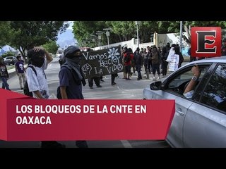 CNTE sigue con bloqueos en Oaxaca