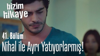 Barış ve Nihal birlikte yatmıyorlarmış! - Bizim Hikaye 41. Bölüm