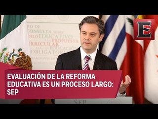 Nuño pide paciencia para evaluación de la Reforma Educativa