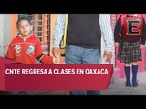 CNTE anuncia regreso a clases en Oaxaca