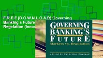 F.R.E.E [D.O.W.N.L.O.A.D] Governing Banking s Future: Markets vs. Regulation (Innovations in