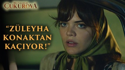 Bir Zamanlar Çukurova | 4.Bölüm - Züleyha Konaktan Kaçıyor!