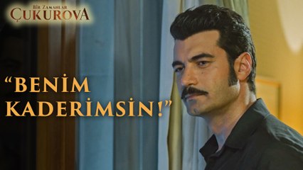 Bir Zamanlar Çukurova | 4.Bölüm  - Benim Kaderimsin!