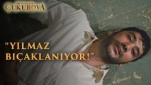 Bir Zamanlar Çukurova | 4.Bölüm -Yılmaz Bıçaklanıyor!