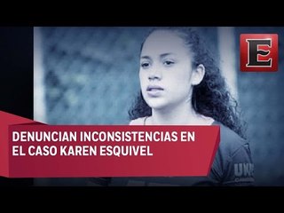 Mamá de Karen Esquivel denuncia inconsistencias en  la investigación