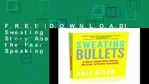 F.R.E.E [D.O.W.N.L.O.A.D] Sweating Bullets: A Story About Overcoming the Fear of Public Speaking