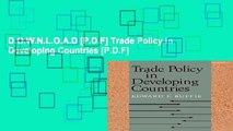 D.O.W.N.L.O.A.D [P.D.F] Trade Policy in Developing Countries [P.D.F]