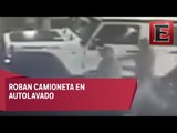 VIDEO: Sujetos roban camioneta en autolavado de Naucalpan