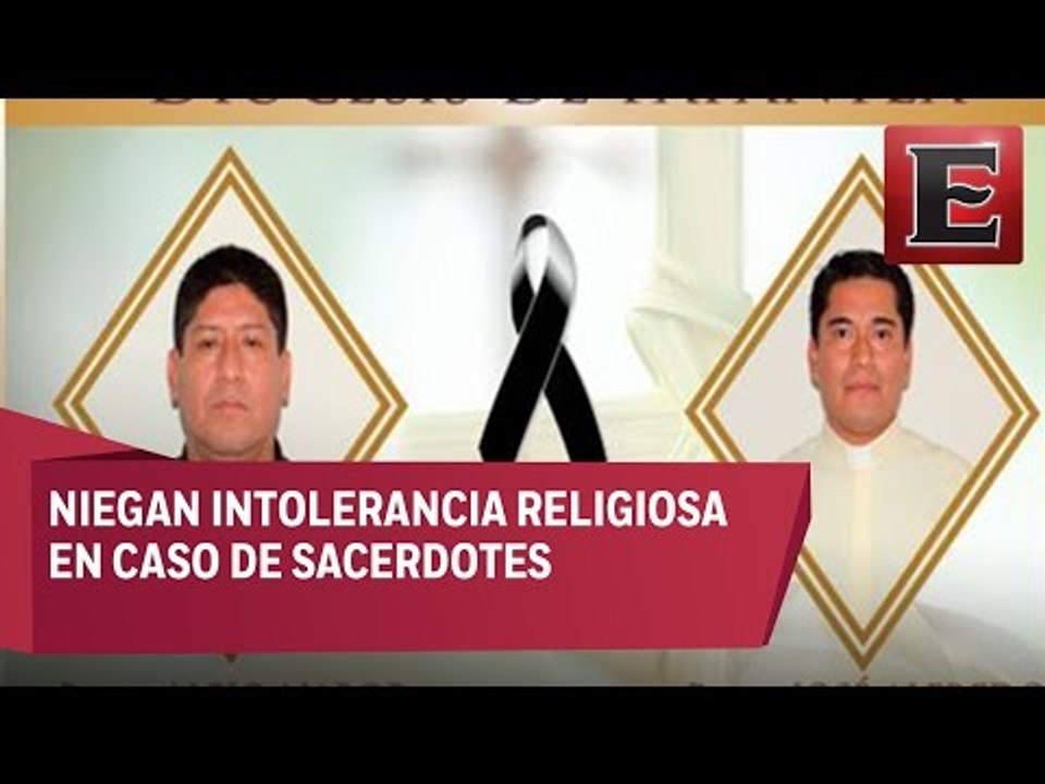 Descartan que ataques a sacerdotes sea por intolerancia religiosa