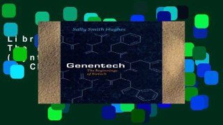 Library  Genentech: The Beginnings Of Biotech (Synthesis (University of Chicago))