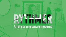MOOC L’art moderne et contemporain en 4 temps - RYTHMER - Arrêt sur une oeuvre moderne