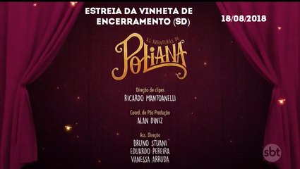 Estreia da vinheta de encerramento de As Aventuras de Poliana (18/08/2018) (Completo SD) | SBT