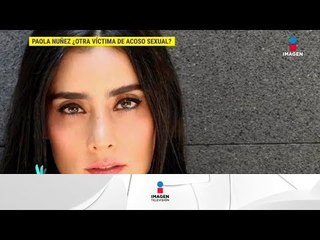 ¡Paola Núñez también asegura haber sido víctima de acoso! | De Primera Mano
