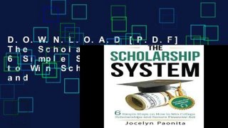 D.O.W.N.L.O.A.D [P.D.F] The Scholarship System: 6 Simple Steps on How to Win Scholarships and