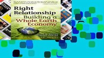 [P.D.F] Right Relationship: Building a Whole Earth Economy (BK Currents) [E.P.U.B]